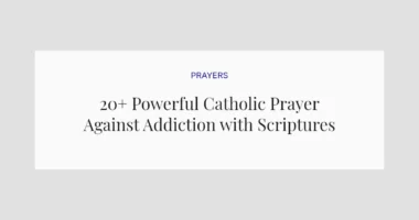 20+ Powerful Catholic Prayer Against Addiction with Scriptures