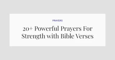 20+ Powerful Prayers For Strength with Bible Verses