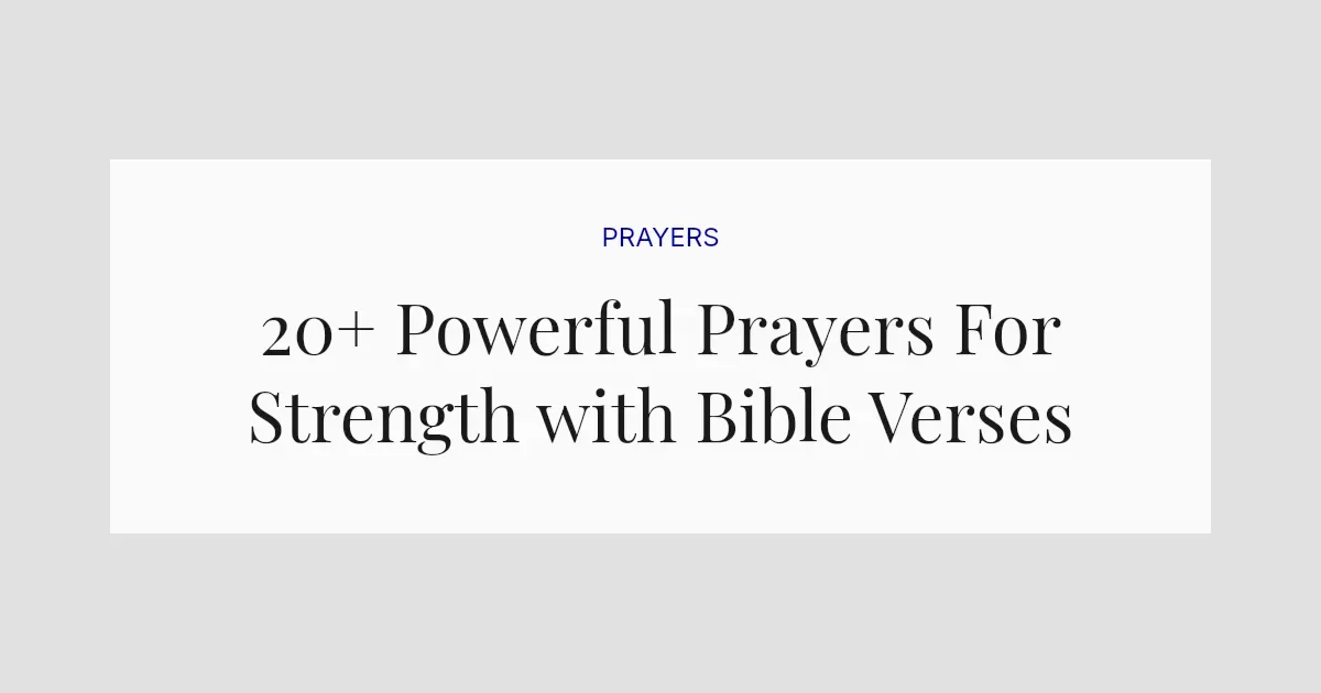 20+ Powerful Prayers For Strength with Bible Verses