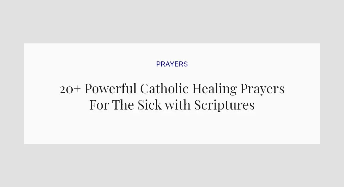 20+ Powerful Catholic Healing Prayers For The Sick with Scriptures