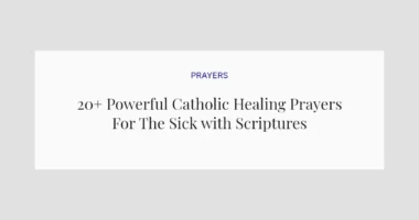20+ Powerful Catholic Healing Prayers For The Sick with Scriptures