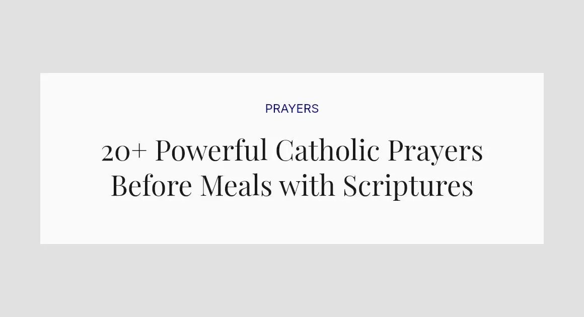 20+ Powerful Catholic Prayers Before Meals with Scriptures