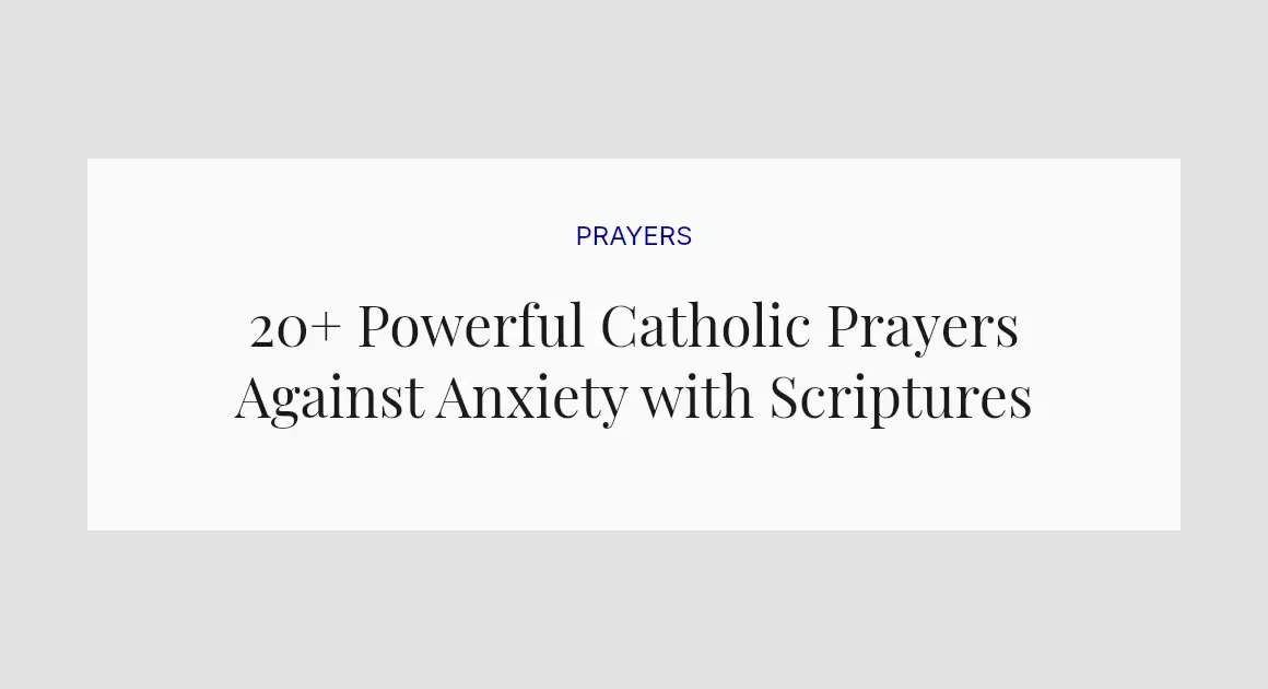 20+ Powerful Catholic Prayers Against Anxiety with Scriptures