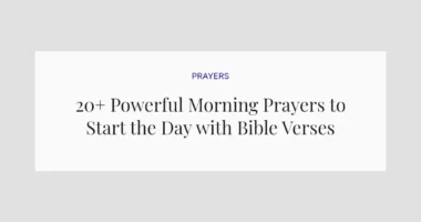 20+ Powerful Morning Prayers to Start the Day with Bible Verses