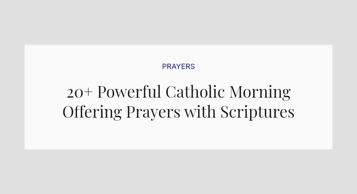20+ Powerful Catholic Morning Offering Prayers with Scriptures