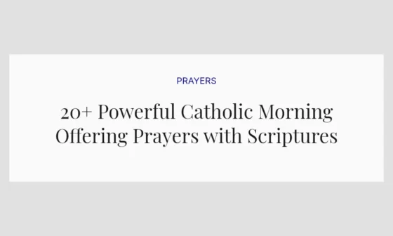 20+ Powerful Catholic Morning Offering Prayers with Scriptures