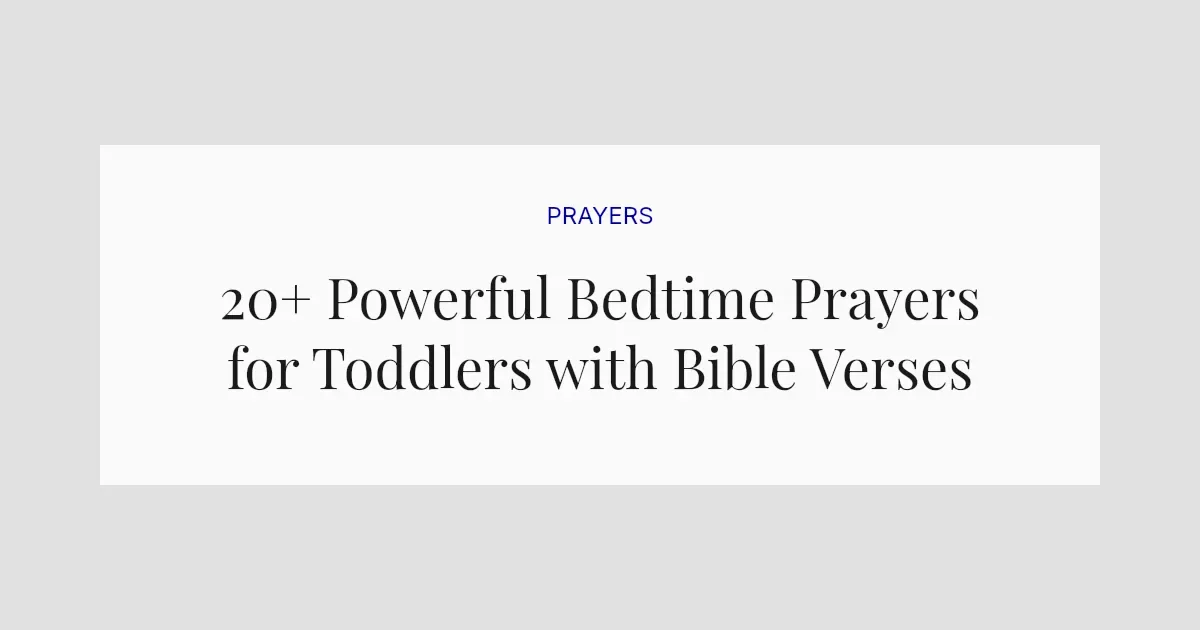 20+ Powerful Bedtime Prayers for Toddlers with Bible Verses
