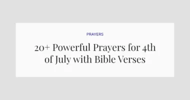 20+ Powerful Prayers for 4th of July with Bible Verses