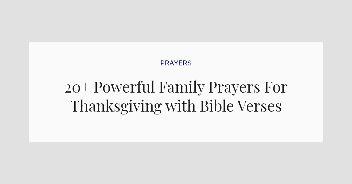 20+ Powerful Family Prayers For Thanksgiving with Bible Verses