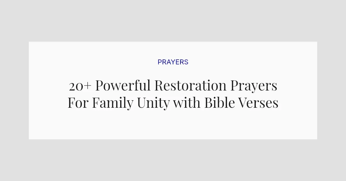 20+ Powerful Restoration Prayers For Family Unity with Bible Verses