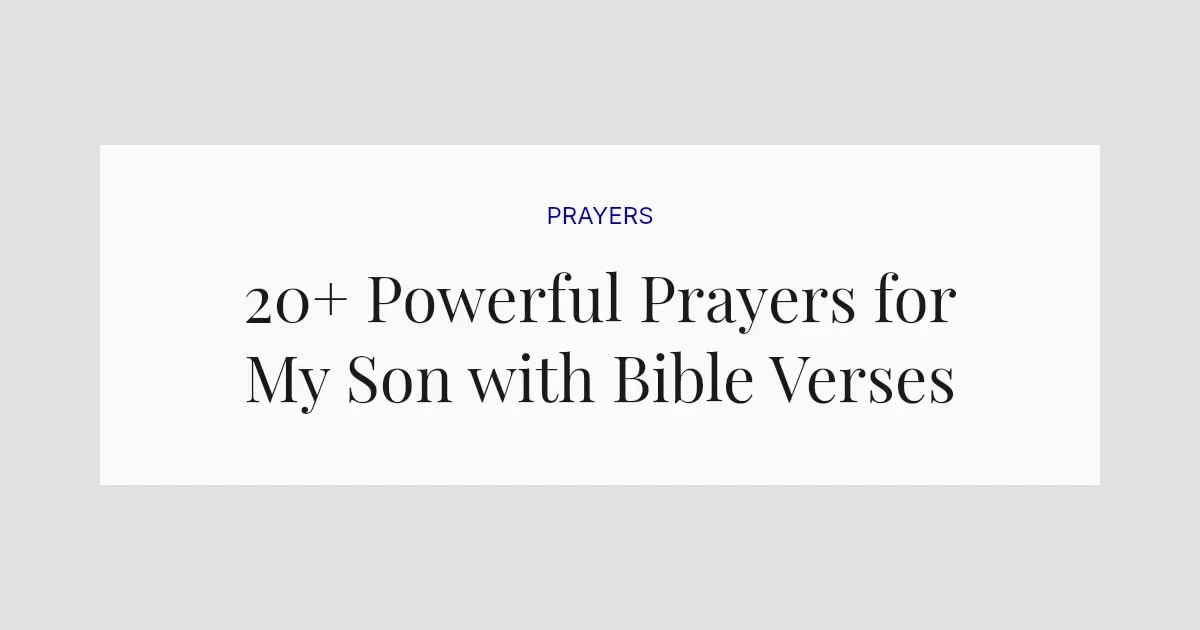20+ Powerful Prayers for My Son with Bible Verses