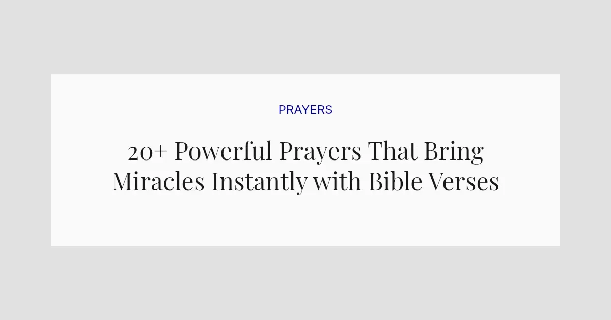 20+ Powerful Prayers That Bring Miracles Instantly with Bible Verses