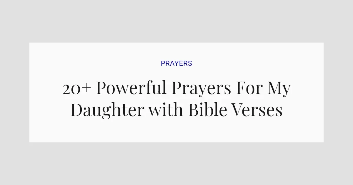 20+ Powerful Prayers For My Daughter with Bible Verses