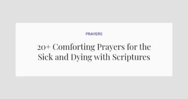 20+ Comforting Prayers for the Sick and Dying with Scriptures