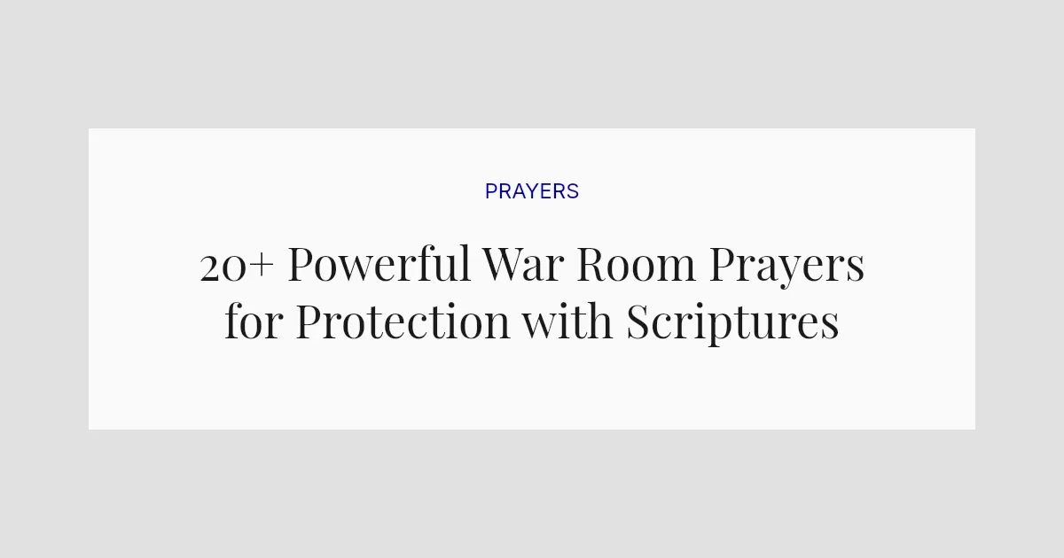 20+ Powerful War Room Prayers for Protection with Scriptures