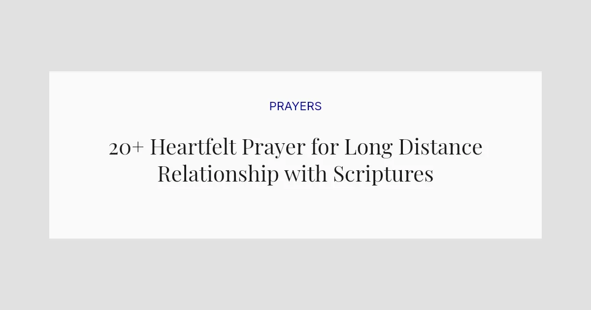 20+ Heartfelt Prayer for Long Distance Relationship with Scriptures