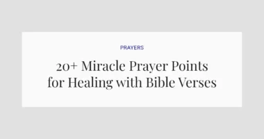 20+ Miracle Prayer Points for Healing with Bible Verses