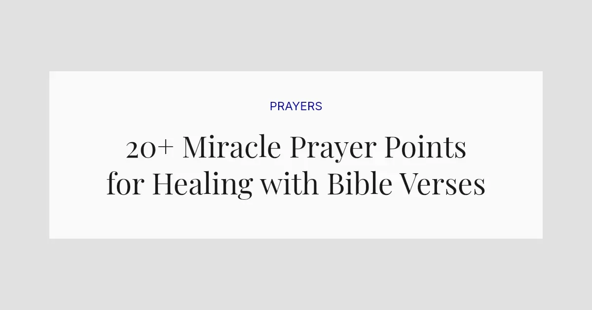 20+ Miracle Prayer Points for Healing with Bible Verses