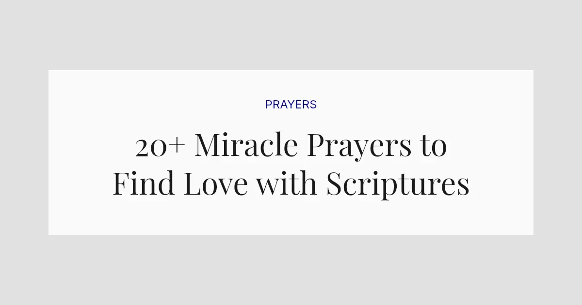 20+ Miracle Prayers to Find Love with Scriptures