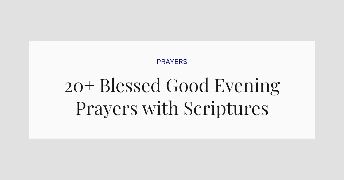 20+ Blessed Good Evening Prayers with Scriptures