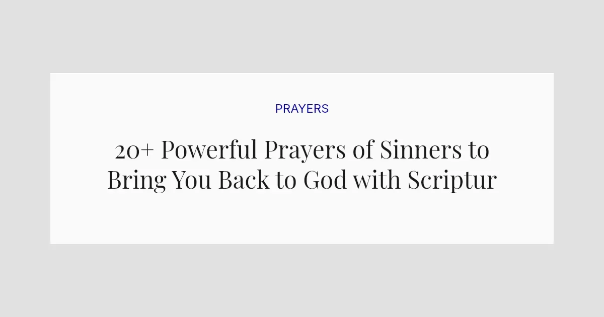 20+ Powerful Prayers of Sinners to Bring You Back to God with Scriptures