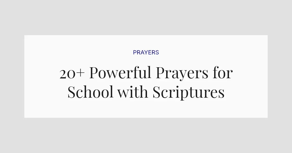 20+ Powerful Prayers for School with Scriptures