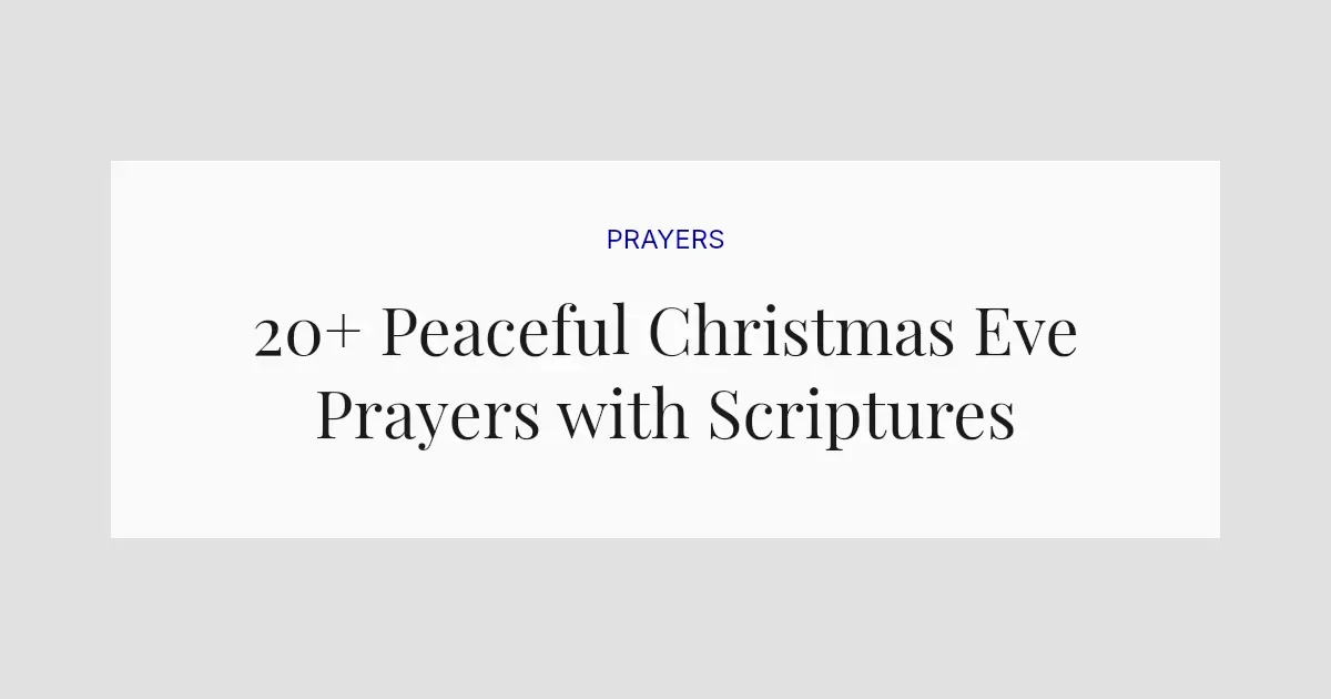 20+ Peaceful Christmas Eve Prayers with Scriptures