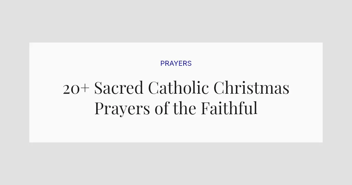 20+ Sacred Catholic Christmas Prayers of the Faithful