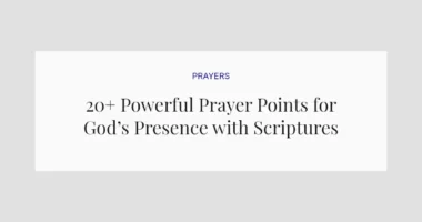 20+ Powerful Prayer Points for God’s Presence with Scriptures