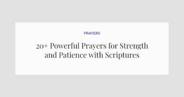 20+ Powerful Prayers for Strength and Patience with Scriptures