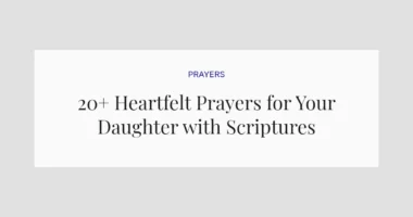 20+ Heartfelt Prayers for Your Daughter with Scriptures