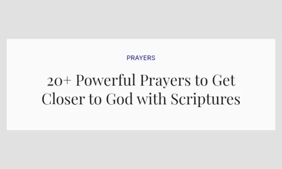 20+ Powerful Prayers to Get Closer to God with Scriptures