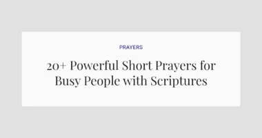20+ Powerful Short Prayers for Busy People with Scriptures