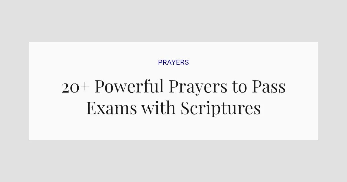 20+ Powerful Prayers to Pass Exams with Scriptures