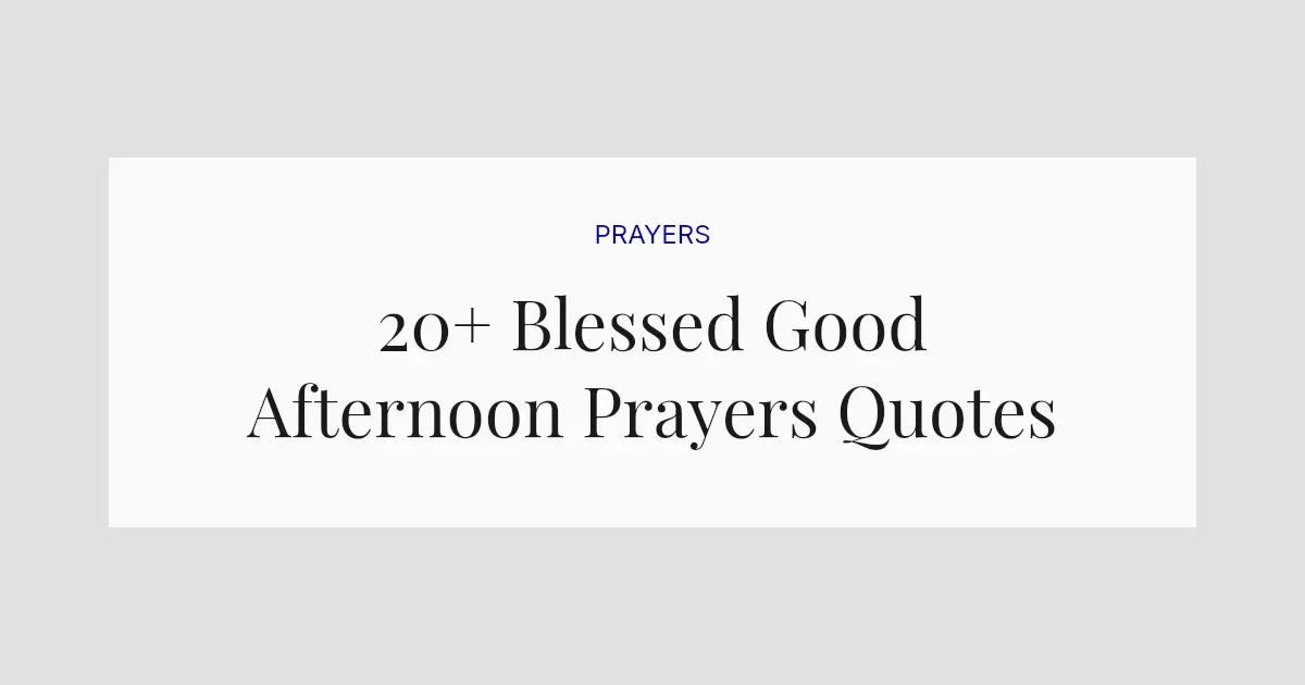 20+ Blessed Good Afternoon Prayers Quotes