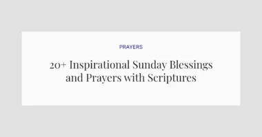 20+ Inspirational Sunday Blessings and Prayers with Scriptures