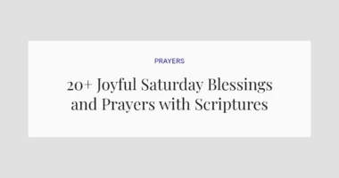 20+ Joyful Saturday Blessings and Prayers with Scriptures