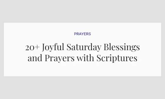 20+ Joyful Saturday Blessings and Prayers with Scriptures