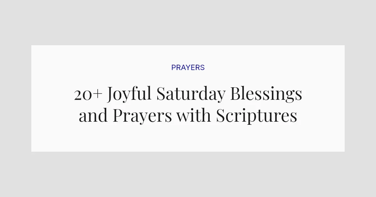 20+ Joyful Saturday Blessings and Prayers with Scriptures