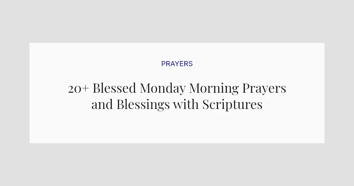 20+ Blessed Monday Morning Prayers and Blessings with Scriptures