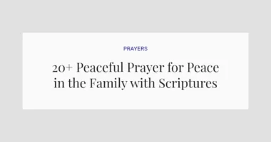 20+ Peaceful Prayer for Peace in the Family with Scriptures