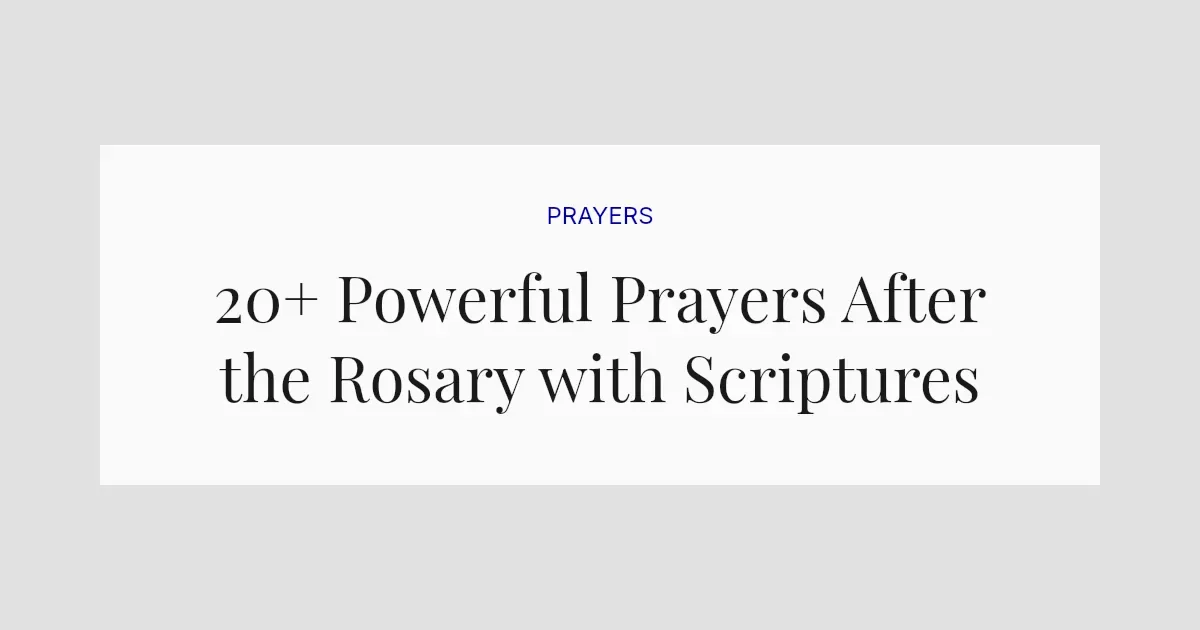 20+ Powerful Prayers After the Rosary with Scriptures