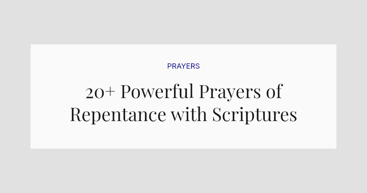20+ Powerful Prayers of Repentance with Scriptures