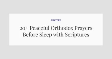 20+ Peaceful Orthodox Prayers Before Sleep with Scriptures