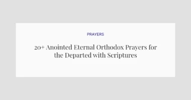 20+ Anointed Eternal Orthodox Prayers for the Departed with Scriptures