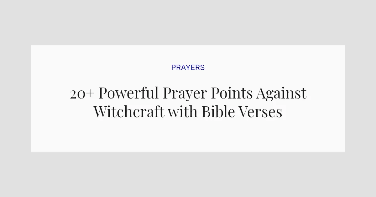 20+ Powerful Prayer Points Against Witchcraft with Bible Verses