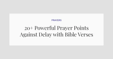 20+ Powerful Prayer Points Against Delay with Bible Verses