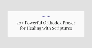 20+ Powerful Orthodox Prayer for Healing with Scriptures