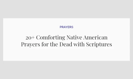 20+ Comforting Native American Prayers for the Dead with Scriptures
