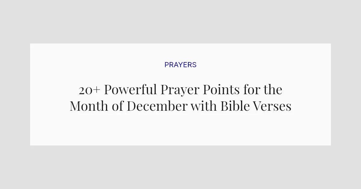 20+ Powerful Prayer Points for the Month of December with Bible Verses